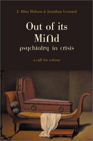 Out of Its Mind: Psychiatry in Crisis: A Call for Reform