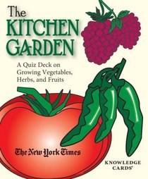 The Kitchen Garden: Growing Vegetables, Herbs, and Fruits Knowledge Cards Quiz Deck