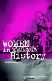 Women in German History : From Bourgeois Emancipation to Sexual Liberation