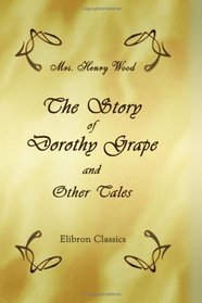 The Story of Dorothy Grape, & Other Tales