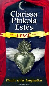 Clarissa Pinkola Estes Live: Theatre of the Imagination