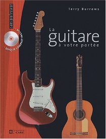 La Guitare : Guide complet pour jouer, enregistrer et se produire en spectacle
