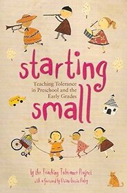 Starting Small: teaching Tolerance in Preschool and the Early Grades
