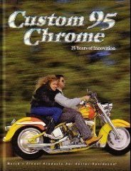 Custom 95 Chrome: 25 Years of Innovation - World's finest Products for Harley Davidson