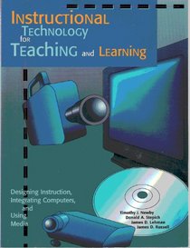 Instructional Technology for Teaching and Learning: Designing Instruction, Integrating Computers, and Using Media