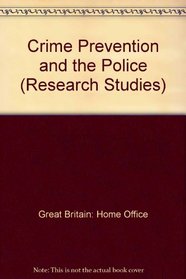 Crime Prevention and the Police (Research Studies)