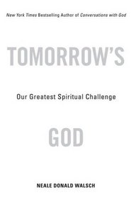 Tomorrow's God : Our Greatest Spiritual Challenge