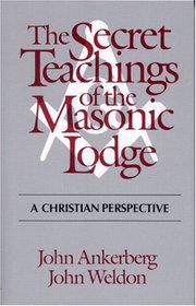 The Secret Teachings of the Masonic Lodge: A Christian Perspective