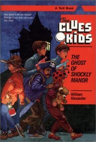 The Ghost of Shockly Manor (Clues Kids, Bk 2)