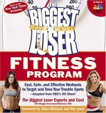 The Biggest Loser Fitness Program: Fast, Safe, and Effective Workouts to Target and Tone Your Trouble Spots