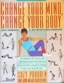 Change Your Mind, Change Your Body: Suzy Prudden's 21-Day Metafitness Program