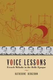 Voice Lessons: French Melodie in the Belle Epoque (New Cultural History of Music)