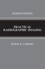 Practical Radiographic Imaging (Fuch's Radiographic Exposure Processing & Quailty Control)
