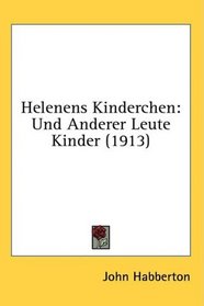 Helenens Kinderchen: Und Anderer Leute Kinder (1913)