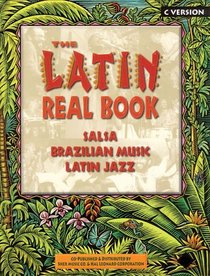 The Latin Real Book: Salsa, Brazilian Music, Latin Jazz (Fake Books, C Edition)
