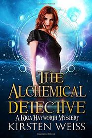 The Alchemical Detective (A Riga Hayworth Paranormal Mystery)
