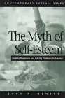 The Myth of Self-Esteem : Finding Happiness and Solving Problems in America (Contemporary Social Issues)