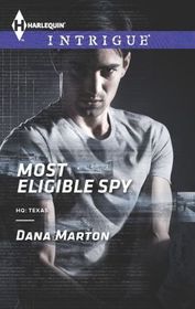 Most Eligible Spy (HQ: Texas, Bk 1) (Harlequin Intrigue, No 1448)