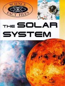 The Solar System (Science Fact Files S.)