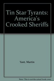 Tin Star Tyrants: America's Crooked Sheriffs