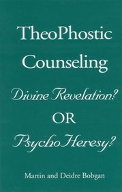 TheoPhostic Counseling: Divine Revelation or PsychoHeresy?