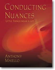 Conducting Nuances: Little Things Mean a Lot