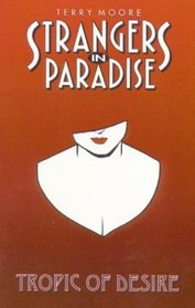 Strangers In Paradise: Tropic of Desire (Strangers in Paradise)