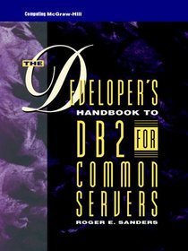 The Developer's Handbook to DB2 for Common Servers (Mcgraw-Hill Series on Database Warehousing and Data Management)