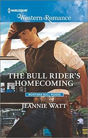 The Bull Rider's Homecoming (Montana Bull Riders, Bk 2) (Harlequin American Romance, No 1609)