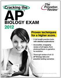 Cracking the AP Biology Exam, 2012 Edition (College Test Preparation)