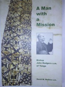 A MAN WITH A MISSION Bishop John Rodgers s.m. Tonga 1941-1972