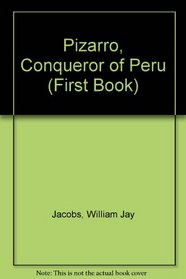 Pizarro, Conqueror of Peru (A First Book)