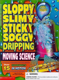 Sloppy Slimy Sticky Soggy Dripping Moving Science