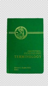 Obstetric-gynecologic terminology,: With section on neonatology and glossary of congenital anomalies