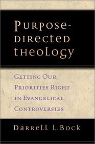 Purpose-Directed Theology: Getting Our Priorities Right in Evangelical Conversations