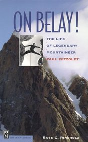 On Belay!: The Life of Legendary Mountaineer Paul Petzoldt
