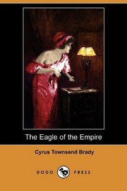 The Eagle of the Empire: A Story of Waterloo (Dodo Press)