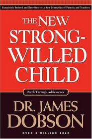 The New Strong-willed Child Pack: Birth Throught Adolescence