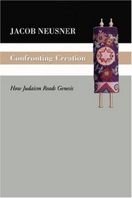Confronting Creation: How Judaism Reads Genesis