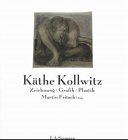 Kathe Kollwitz: Zeichnung, Grafik, Plastik : Bestandskatalog des Kathe-Kollwitz-Museums Berlin (German Edition)