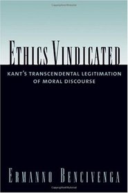 Ethics Vindicated: Kant's Transcendental Legitimation of Moral Discourse