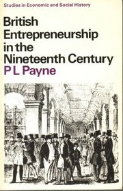 British Entrepreneurship in the Nineteenth Century (Studies in Economic and Social History)