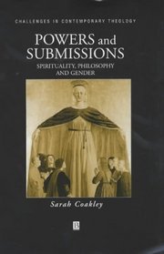 Powers and Submissions: Spirituality, Philosophy and Gender (Challenges in Contemporary Theology)