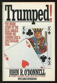 Trumped!: The Inside Story of the Real Donald Trump-His Cunning Rise and Spectacular Fall