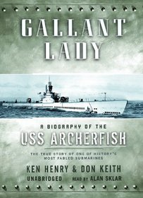 Gallant Lady: The Biography of the USS Archerfish