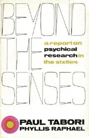 Beyond the senses;: A report on psychical research in the sixties (The Frontiers of the unknown series)