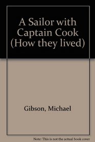 A Sailor with Captain Cook (How they lived)