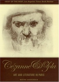 The Youth of Cezanne and Zola: Notoriety at Its Source: Art and Literature in Paris