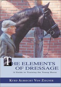 The Elements of Dressage: A Guide to Training the Young Horse