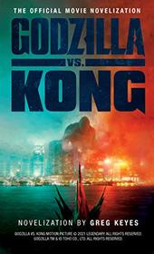 Godzilla vs. Kong: The Official Movie Novelization